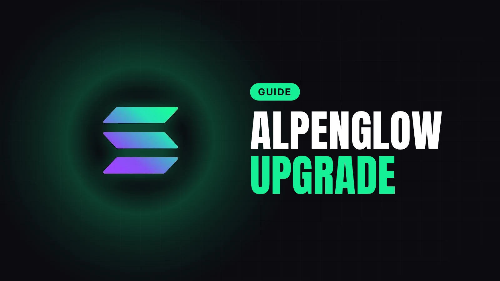 The official Solana logo, its three slanted gradient bars glowing on the left over a near-black background with a soft green glow and a faint grid. On the right, a small green "GUIDE" pill sits above the headline "ALPENGLOW" in white and "UPGRADE" in Solana green.
