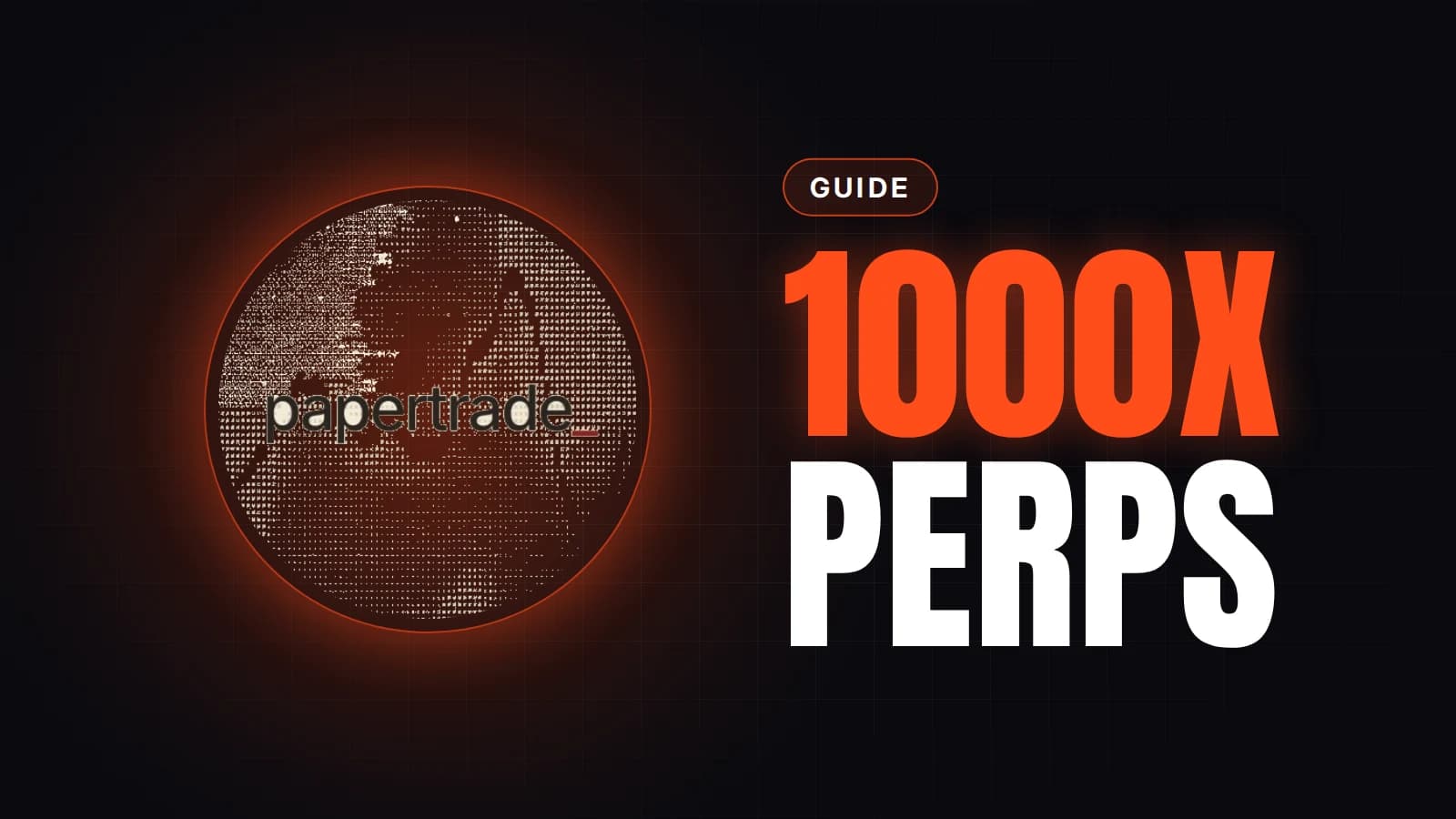 The Papertrade.xyz logo as a circular badge on the left, with an orange glow behind it on a dark grid background. On the right, a "GUIDE" pill sits above the headline "1000X PERPS", with "1000X" in orange and "PERPS" in white.